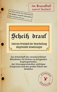 Notizbuch Scheiß drauf! Die Formulare und Vordrucke für den verantwortlichen Beauftragter. Geschenk für Kollegen und Mitarbeiter.
   Lustig, mit Humor